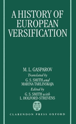 A History of European Versification by Gasparov, M. L.