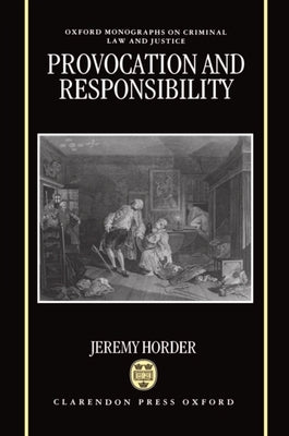 Provocation and Responsibility by Horder, Jeremy