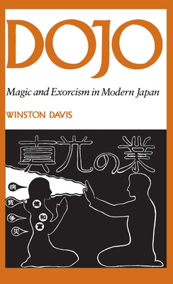 Dojo: Magic and Exorcism in Modern Japan by Davis, Winston