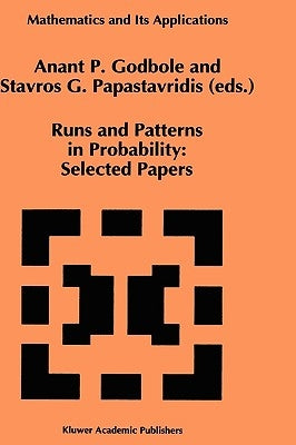 Runs and Patterns in Probability: Selected Papers: Selected Papers by Godbole, Anant P.