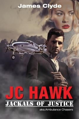 JC Hawk / Jackals Of Justice by Clyde, James