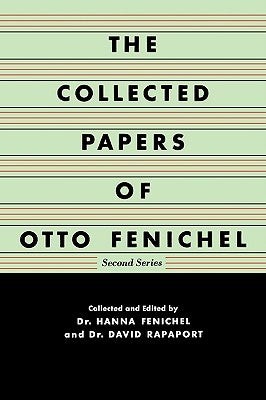 The Collected Papers of Otto Fenichel by Fenichel, Otto