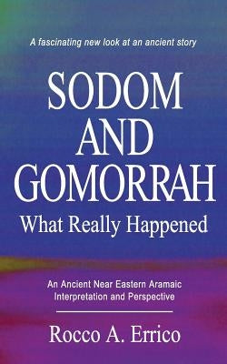 Sodom and Gomorrah: What Really Happened by Errico, Rocco a.
