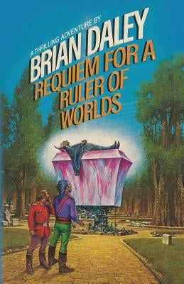 Requiem for a Ruler of Worlds by Daley, Brian