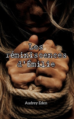 Les réminiscences d'Émilie by Eden, Audrey