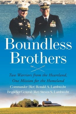 Boundless Brothers: Two Warriors from the Heartland, One Mission for the Homeland by Lambrecht, Ronald A.