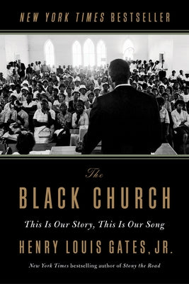 The Black Church: This Is Our Story, This Is Our Song by Gates, Henry Louis