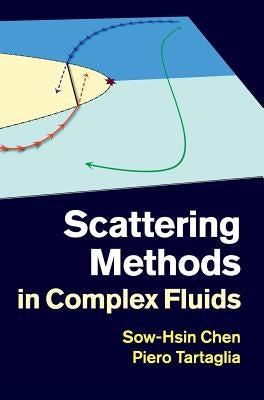Scattering Methods in Complex Fluids by Chen, Sow-Hsin