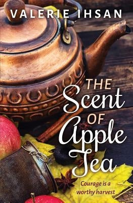 The Scent of Apple Tea by Ihsan, Valerie