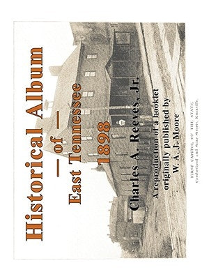 Historical Album of East Tennessee by Reeves, Charles A., Jr.