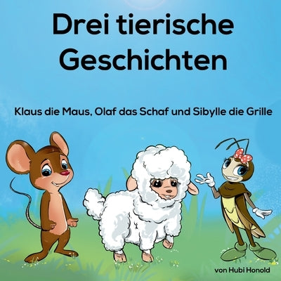 3 tierische Geschichten: Klaus die Maus und seine Freunde by Honold, Hubert
