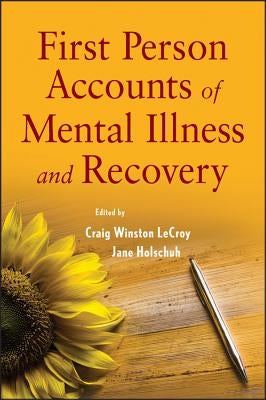 First Person Accounts of Mental Illness and Recovery by Holschuh, Jane