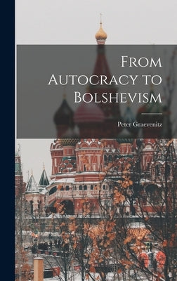 From Autocracy to Bolshevism by Graevenitz, Peter