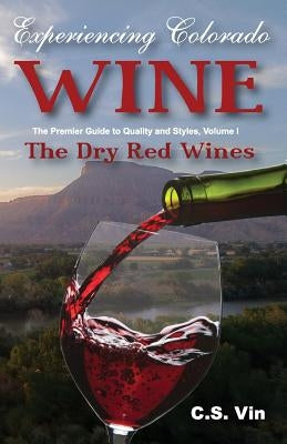 Experiencing Colorado Wine by Vin, C. S.