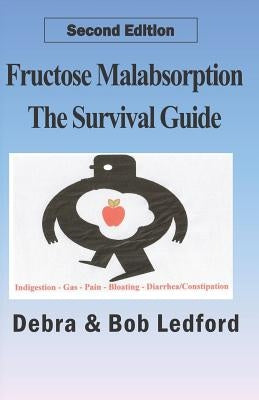 Fructose Malabsorption: The Survival Guide: 2nd Edition by Ledford, Bob