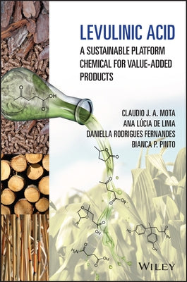Levulinic Acid: A Sustainable Platform Chemical for Value-Added Products by Mota, Claudio J. a.