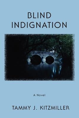 Blind Indignation by Kitzmiller, Tammy J.