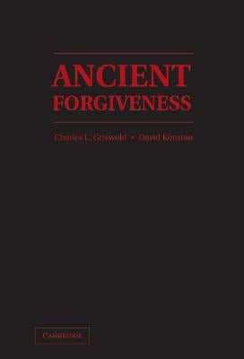 Ancient Forgiveness: Classical, Judaic, and Christian by Griswold, Charles L.