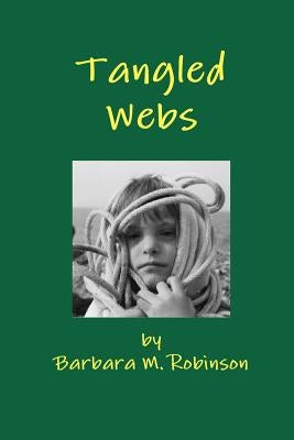 Tangled Webs by Robinson, Barbara M.