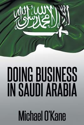 Doing Business in Saudi Arabia by O'Kane, Michael