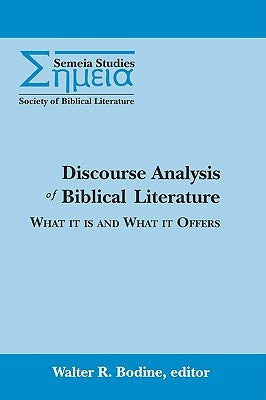 Discourse Analysis of Biblical Literature: What It Is and What It Offers by Bodine, Walter R.