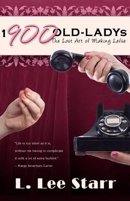 1-900-OLD-LADYs: The Lost Art of Making Lefse by Starr, L. Lee