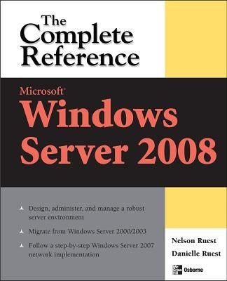 Microsoft Windows Server 2008: The Complete Reference by Ruest, Danielle