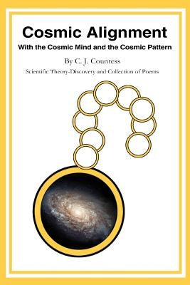 Cosmic Alignment: With the Cosmic Mind and the Cosmic Pattern by Countess, C. J.