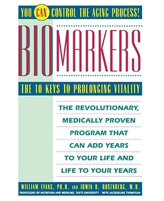 Biomarkers: The 10 Keys to Prolonging Vitality by Evans, William J.