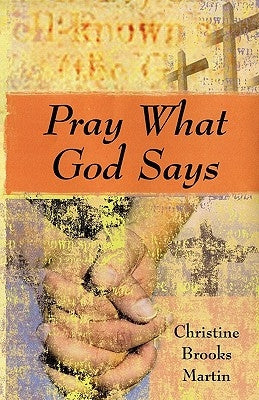 Pray What God Says by Martin, Christine Brooks