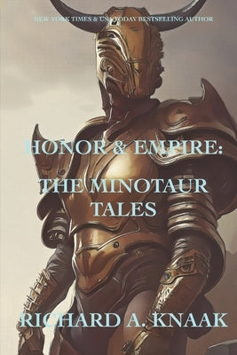 Honor and Empire: The Minotaur Tales by Knaak, Richard a.