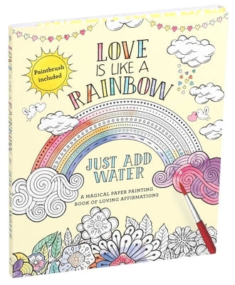 Love Is Like a Rainbow: Just Add Water [With Paint Brush] by Editors of Thunder Bay Press