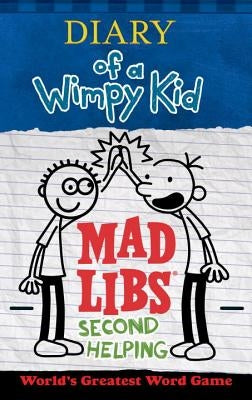Diary of a Wimpy Kid Mad Libs: Second Helping: World's Greatest Word Game by Kinney, Patrick