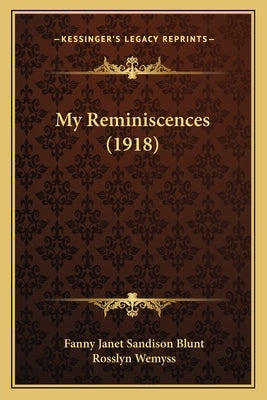 My Reminiscences (1918) by Blunt, Fanny Janet Sandison