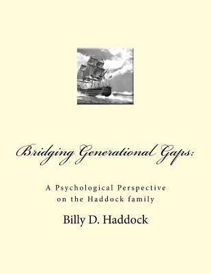 Bridging Generational Gaps: : A Psychological Perspective on the Haddock Family by Cunningham, Maredia Haddock