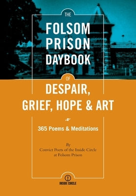 The Folsom Prison Daybook of Despair, Grief, Hope and Art: 365 Poems & Meditations by Nolan, Patrick