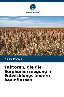 Faktoren, die die Sorghumerzeugung in Entwicklungsländern beeinflussen by Mutua, Ngau