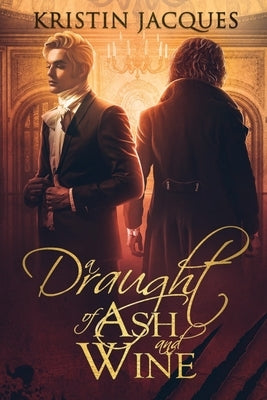 A Draught of Ash and Wine by Jacques, Kristin