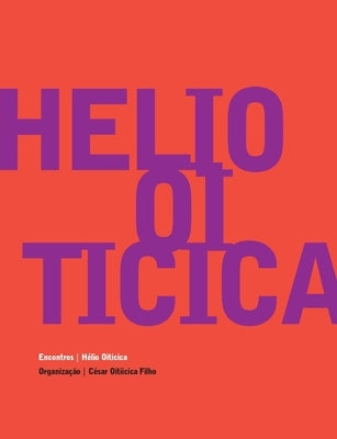 Hélio Oiticica - Encontros by Oiticica, H&#233;lio