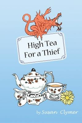 High Tea for a Thief by Clymer, Susan
