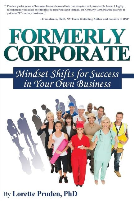 Formerly Corporate: Mindset Shifts for Success in Your Own Business by Pruden, Lorette