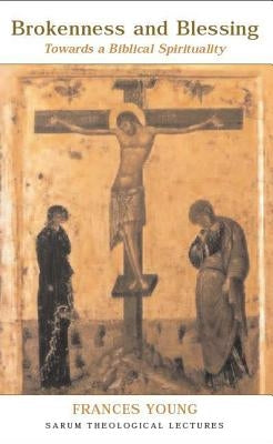 Brokenness and Blessing by Young, Frances Margaret