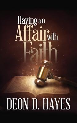 Having an Affair with Faith by Hayes, Deon D.