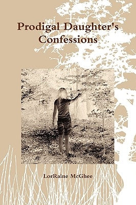 Prodigal Daughter's Confessions by McGhee, Lorraine