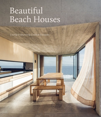 Beautiful Beach Houses: Living in Stunning Coastal Escapes by Bullivant, Mark