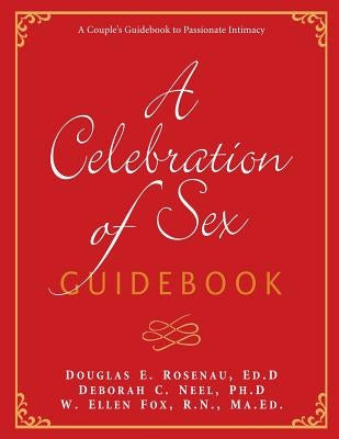A Celebration of Sex Guidebook by Neel, Deborah C.