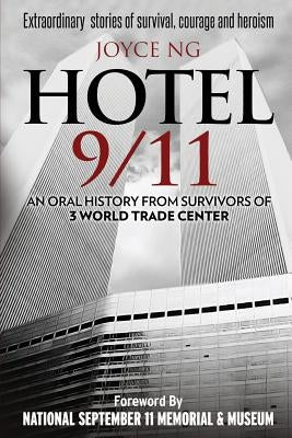 Hotel 9/11: An Oral History from Survivors of 3 World Trade Center by Ng, Joyce