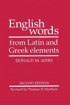 English Words from Latin and Greek Elements by Ayers, Donald M.