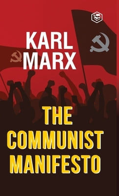 The Communist Manifesto by Marx, Karl