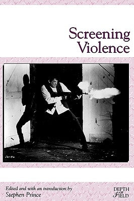 Screening Violence by Prince, Stephen